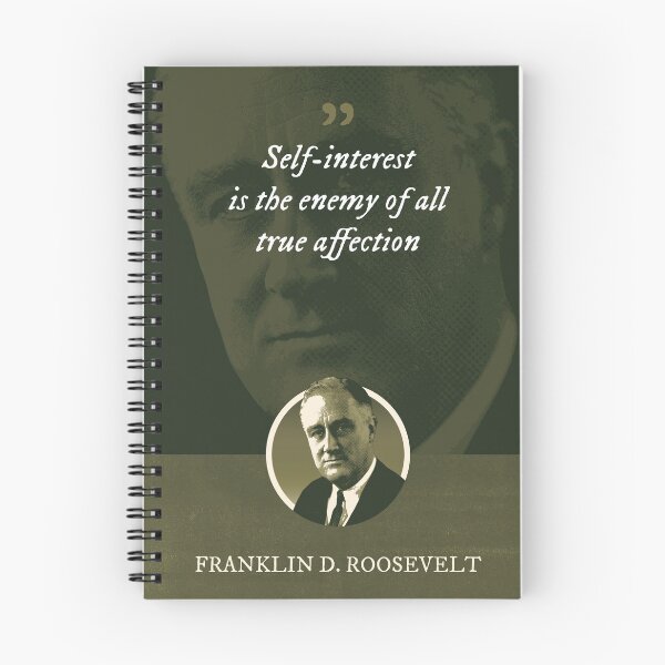 Item preview, Franklin D. Roosevelt - Self-interest is the enemy of all true affection designed and sold by Syahrasi.