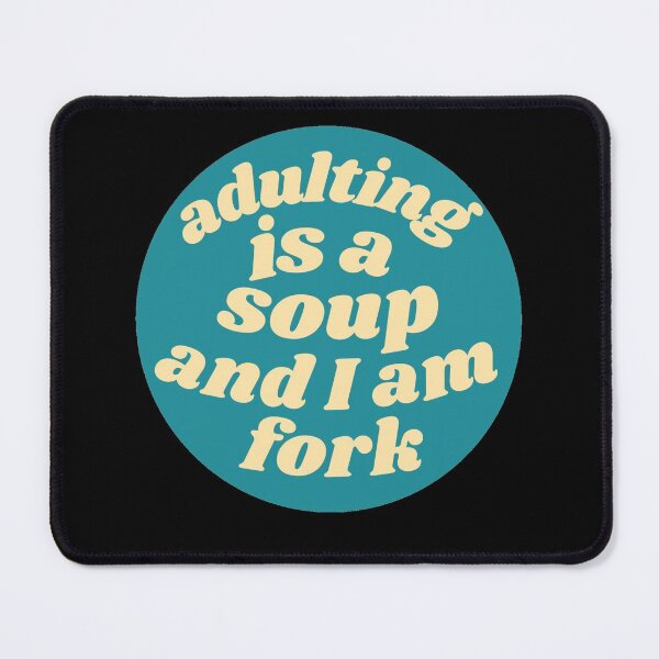 Item preview, Adulting is a soup and I am a fork|adulting will not be recommended  designed and sold by Lavannya.