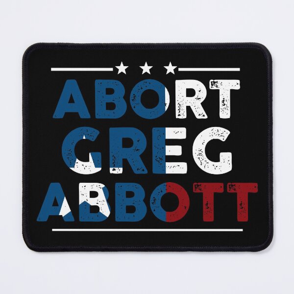 Item preview, Abort Greg Abbott Texas Funny designed and sold by timothybakerhi.