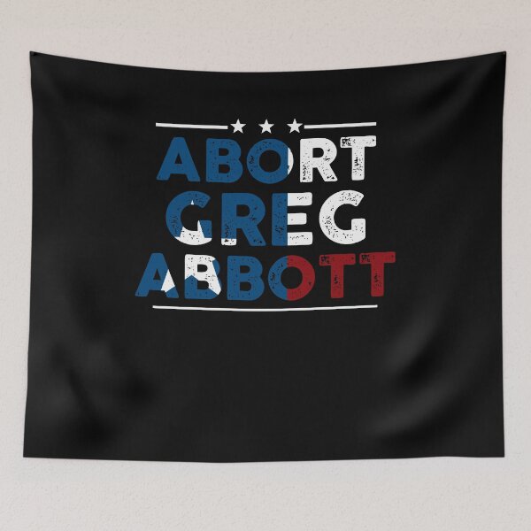 Item preview, Abort Greg Abbott Texas Funny designed and sold by timothybakerhi.