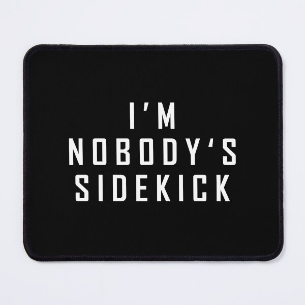 Item preview, I'm Nobody's Sidekick designed and sold by HorizonDesignz.