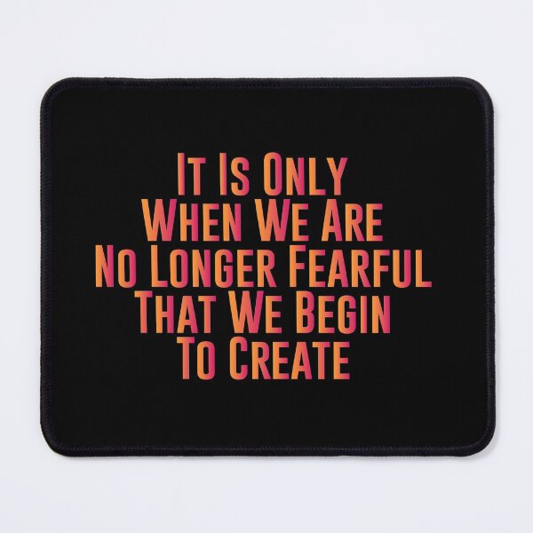 Item preview, It Is Only When We Are No Longer Fearful That We Begin To Create - Amazing Art Lover Present For Mom, Dad And Friend designed and sold by Aymanclothings.