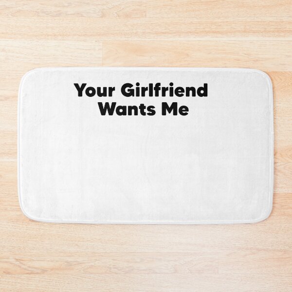 Item preview, Your Girlfriend Wants Me  designed and sold by Heddar Badreddine.