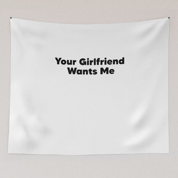 Item preview, Your Girlfriend Wants Me  designed and sold by Heddar Badreddine.