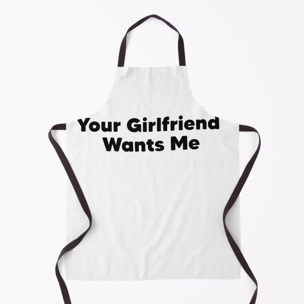 Item preview, Your Girlfriend Wants Me designed and sold by Heddar Badreddine.