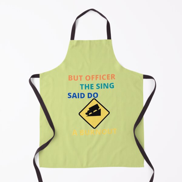 Item preview, but officer the sign said do a burnout designed and sold by imtiyaz9661.
