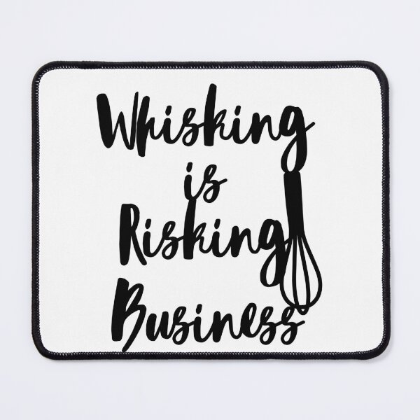 Item preview, Whisking is risking business designed and sold by likebakerdo.