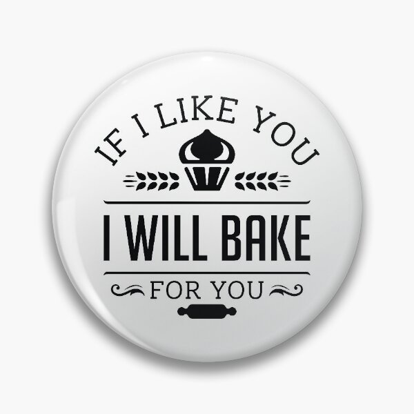 Item preview, If I Like You I Will Bake For You designed and sold by cherrific.