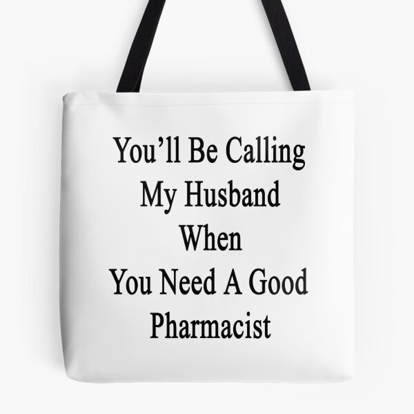 Item preview, You'll Be Calling My Husband When You Need A Good Pharmacist  designed and sold by supernova23.