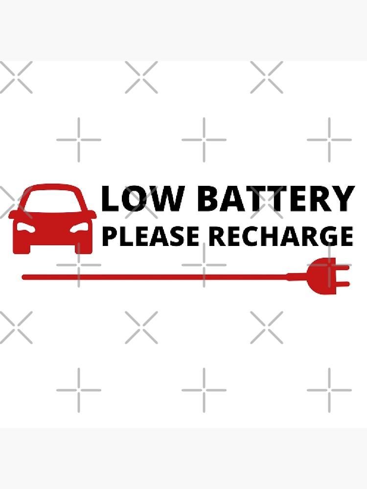 "Low Car Battery, Please Recharge electric car" Poster for Sale by