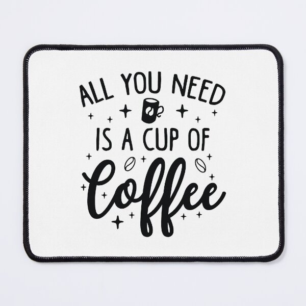 Item preview, All You Need Is A Cup Of Coffee designed and sold by cherrific.