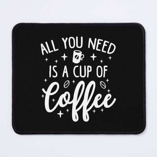 Item preview, All You Need Is A Cup Of Coffee designed and sold by cherrific.