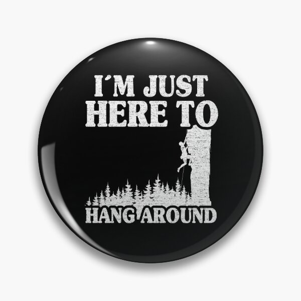 Item preview, I'm Just Here To Hang Around Funny Climbing designed and sold by Stronzi.
