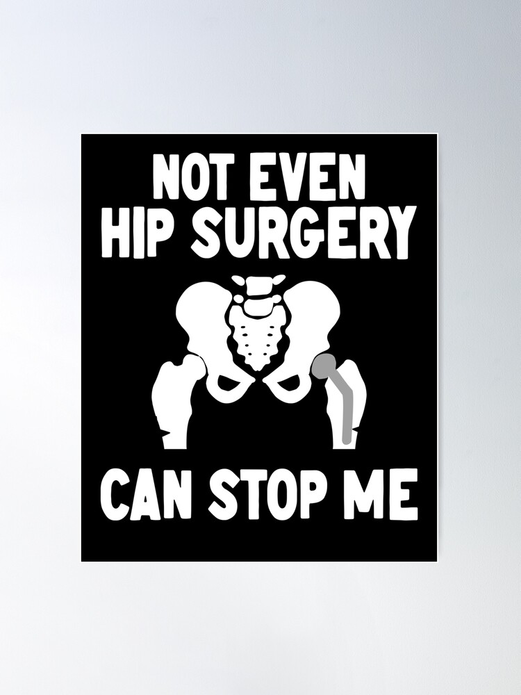 Not Even Hip Surgery Can Stop Me Recovery Get Well - Hip Surgery