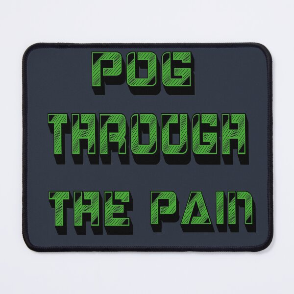 Item preview, Pog Through The Pain designed and sold by Color-Sparkle.