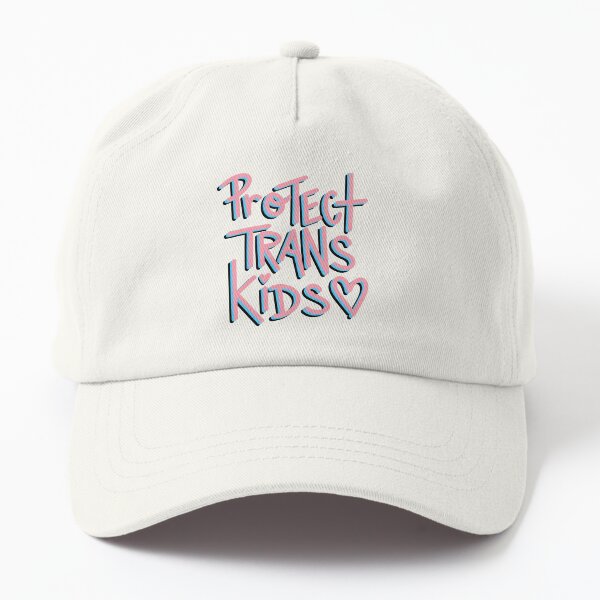 Protect Trans Kids, always. Dad Hat