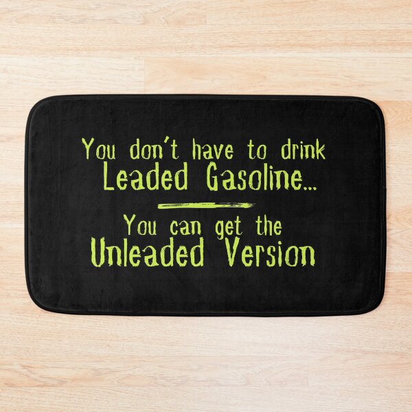 Item preview, You Don't Have To Drink The Leaded Gasoline... Text Design designed and sold by EarthArtDesigns.