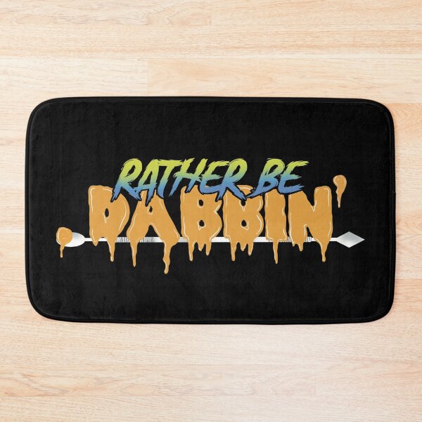 Item preview, Rather be dabbin-Stoner Dabs Wax THC Concentrates designed and sold by YomeHayin.