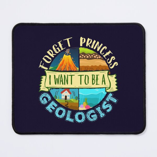 Item preview, Forget Princess I Want to Be a Geologist designed and sold by jaygo.