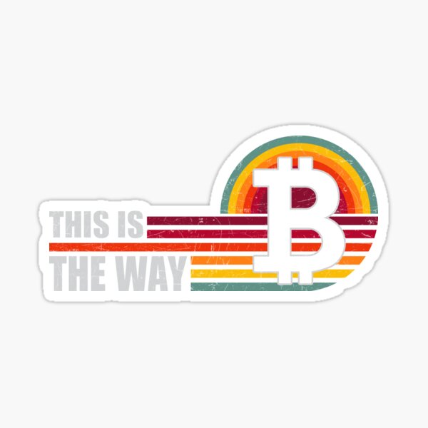 Bitcoin Is The Way Sticker