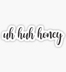 uh huh honey Sticker