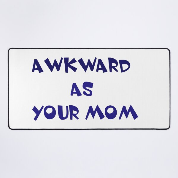Item preview, Awkward as your Mom designed and sold by Ian Wylie.