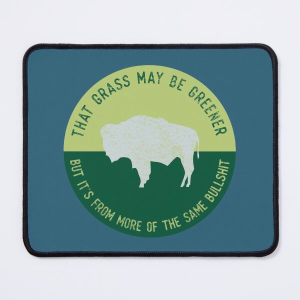 Item preview, Greener Grass Same Bullshit designed and sold by PrairieGrouse.