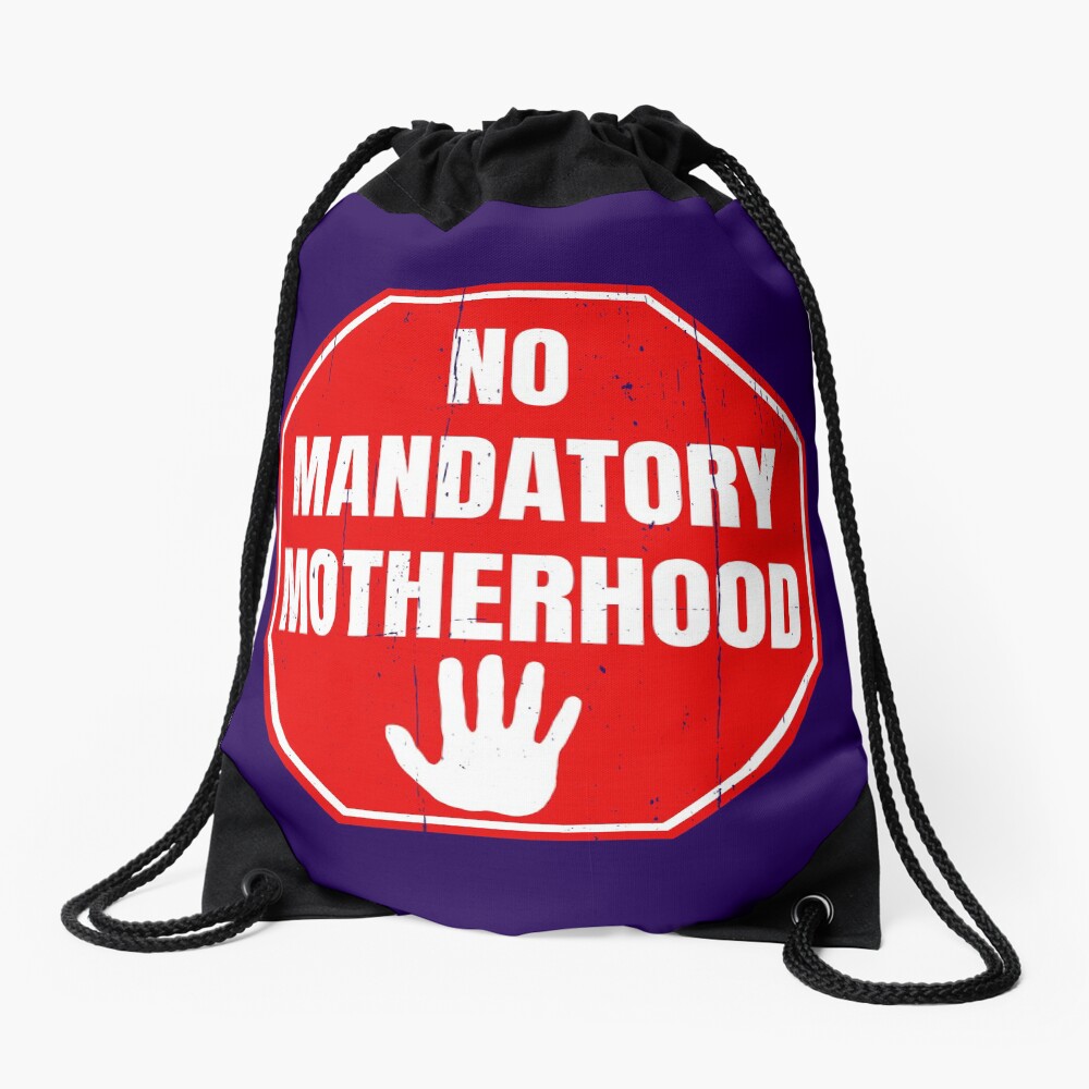 No Mandatory Motherhood: Women's Reproductive Rights (Pro-Choice) Drawstring Bag