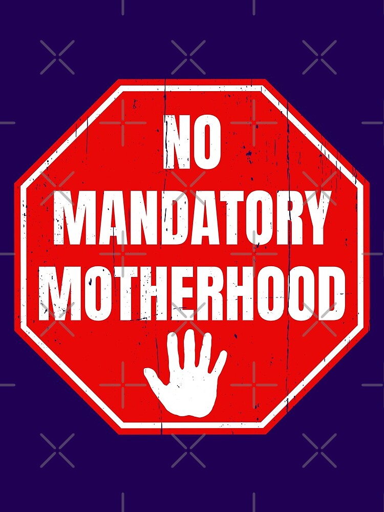 No Mandatory Motherhood: Women's Reproductive Rights (Pro-Choice) by PanosTsalig