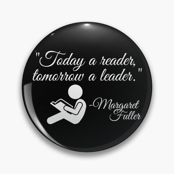 Item preview, "Today a reader, tomorrow a leader." Margaret Fuller designed and sold by TheKnightWriter.