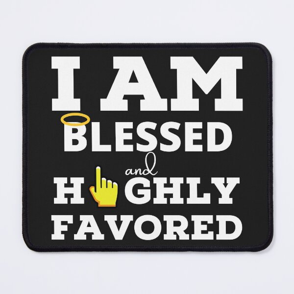 Item preview, I am Blessed and Highly Favored designed and sold by UnboundFull.