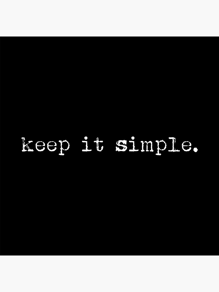 copy-of-keep-it-simple-black-poster-by-anaeldraw-redbubble