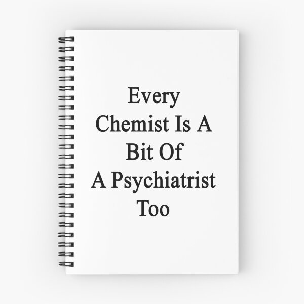 Item preview, Every Chemist Is A Bit Of A Psychiatrist Too  designed and sold by supernova23.