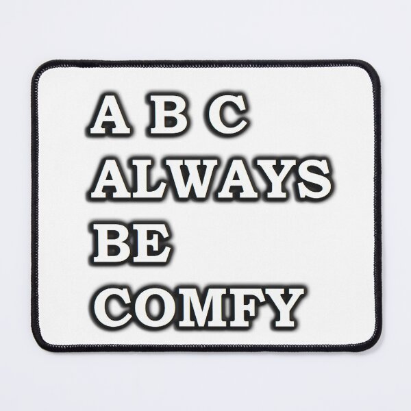 Item preview, ABC - Always Be Comfy designed and sold by Ian Wylie.