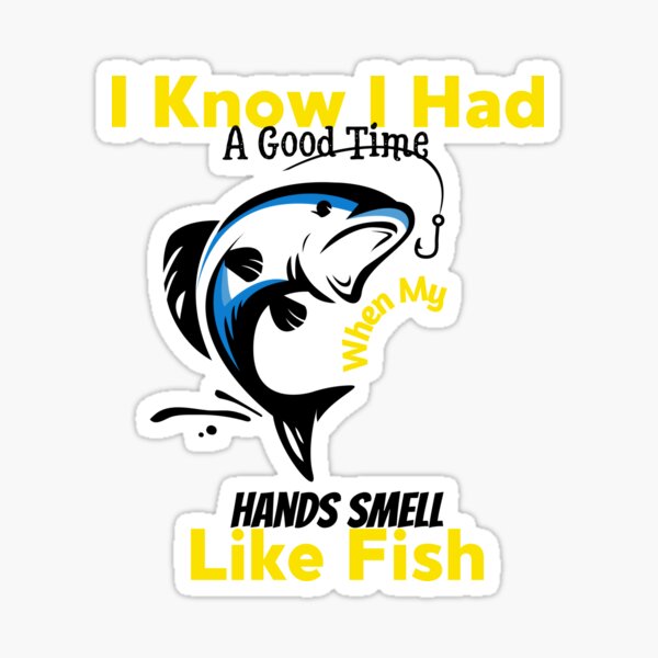 I Know I Had A Good Day When My Hands Smell Like Fish Mug, Fishing