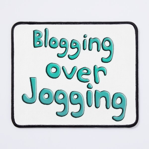 Item preview, Blogging Over Jogging designed and sold by Ian Wylie.