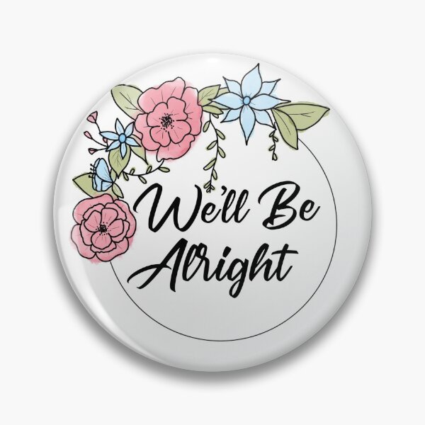 Item preview, We'll Be Alright Pink and Blue flowers designed and sold by CMORRISON12345.