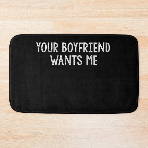 Item preview, Your Boyfriend Wants Me  designed and sold by Heddar Badreddine.