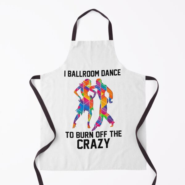 Item preview, I Ballroom Dance to Burn Off The Crazy - Ballroom Dancing designed and sold by HarveyJade.