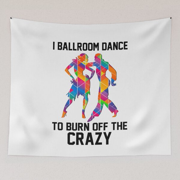 Item preview, I Ballroom Dance to Burn Off The Crazy - Ballroom Dancing designed and sold by HarveyJade.