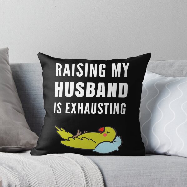 Item preview, Raising My Husband Is Exhausting designed and sold by Club7Studios.