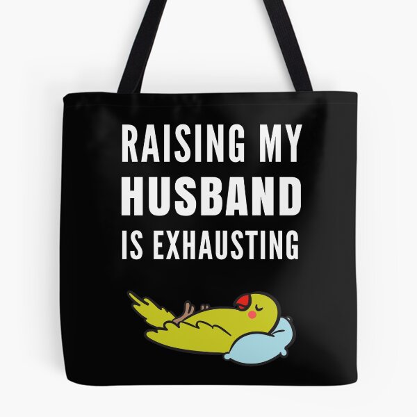 Item preview, Raising My Husband Is Exhausting designed and sold by Club7Studios.