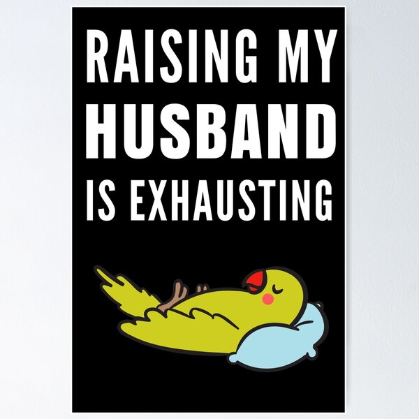 Item preview, Raising My Husband Is Exhausting designed and sold by Club7Studios.