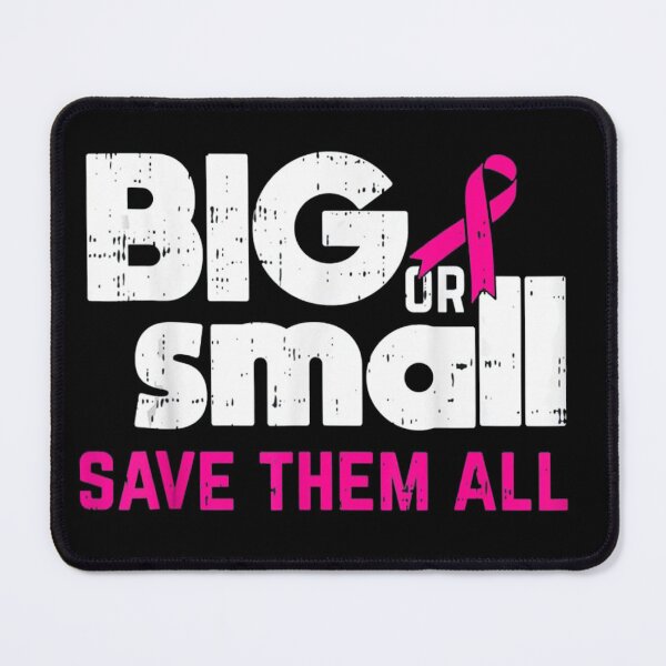 Item preview, Big or Small Save Them All Breast Cancer designed and sold by ghazalish.