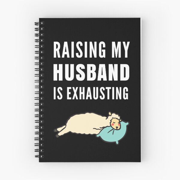 Item preview, Raising My Husband Is Exhausting designed and sold by Club7Studios.