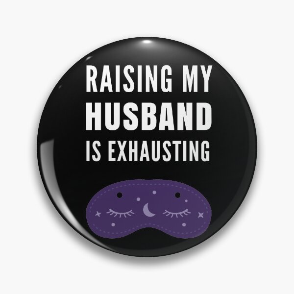 Item preview, Raising My Husband Is Exhausting designed and sold by Club7Studios.