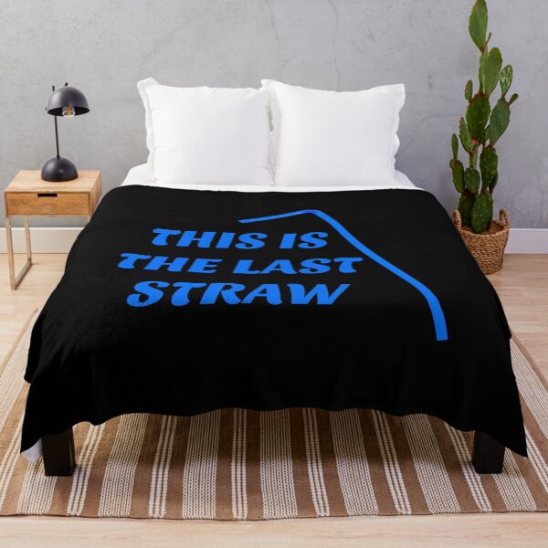 Item preview, THIS IS THE LAST STRAW designed and sold by Dobsy.