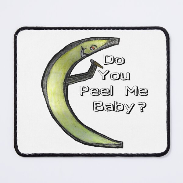 Item preview, do you peel me baby? designed and sold by Ian Wylie.
