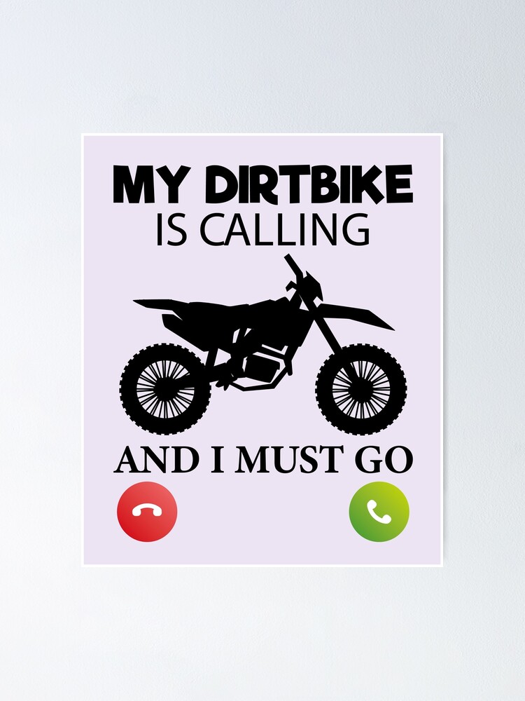 my dirtbike is calling and i must go Cool Funny dirt bike Gift Design Poster