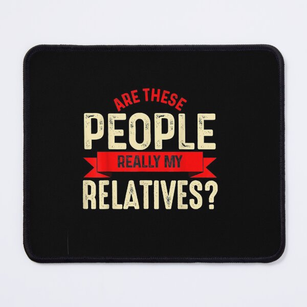 Item preview, Are These People Really My Relatives? | Funny Family Reunion designed and sold by ghazalish.